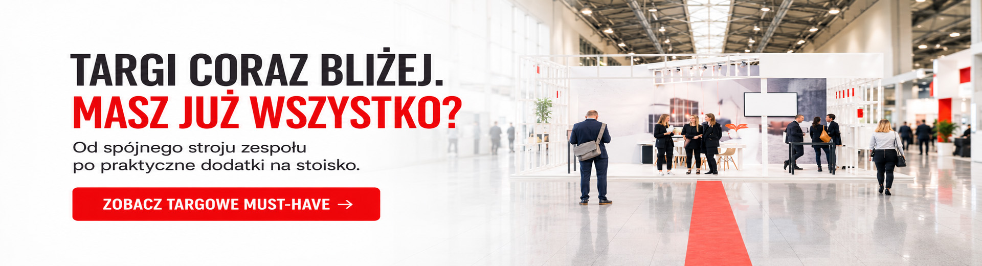 PromoExpress – Targi coraz bliżej. Masz już wszystko? Od spójnego stroju zespołu po praktyczne dodatki na stoisko.