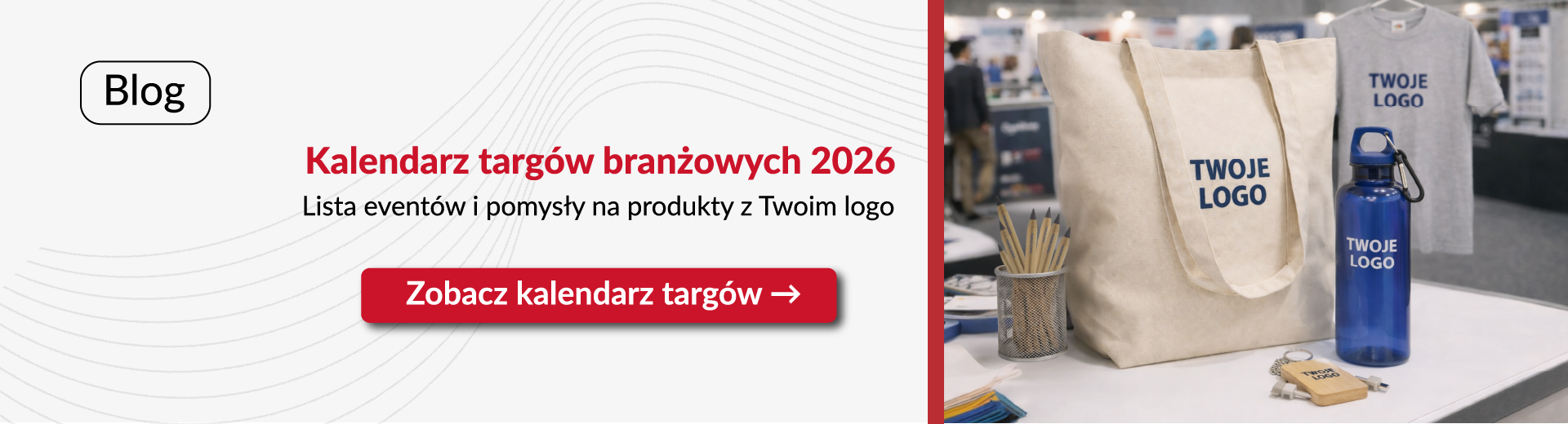 Grafika blogowa: „Kalendarz targów branżowych 2026”. Obok tekstu przycisk „Zobacz kalendarz targów” oraz zdjęcie przykładowych gadżetów.